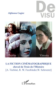 La fiction cinématographique, cheval de Troie de l'Histoire (A. Téchiné, R. W. Fassbinder, W. Schroeter)
