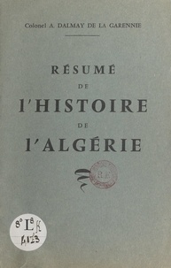 Alphonse Dalmay de La Garennie - Résumé de l'histoire de l'Algérie.