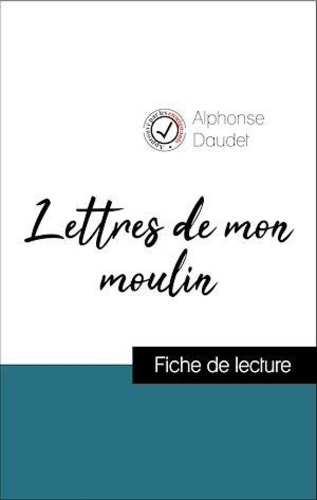 Alphonse Daudet - Analyse de l'œuvre : Lettres de mon moulin (résumé et fiche de lecture plébiscités par les enseignants sur fichedelecture.fr).