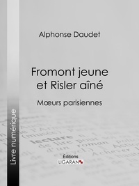  Alphonse Daudet - Fromont jeune et Risler aîné - Moeurs parisiennes.