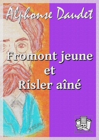 Alphonse Daudet - Fromont jeune et Risler aîné - Moeurs parisiennes.