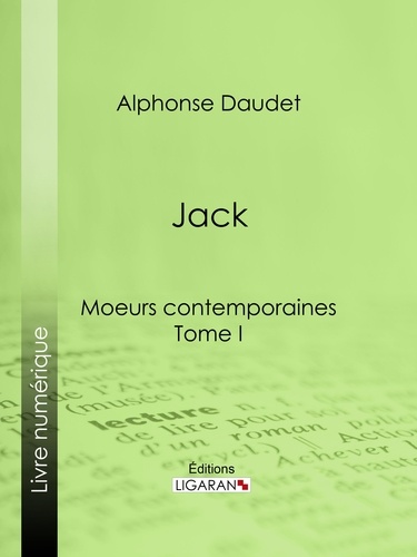  Alphonse Daudet et  Ligaran - Jack - Moeurs contemporaines - Tome I.