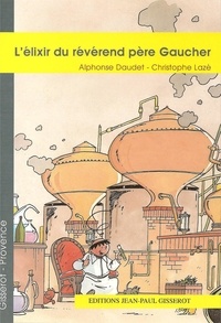 Alphonse Daudet et Christophe Lazé - L'élixir du révérend père Gaucher.