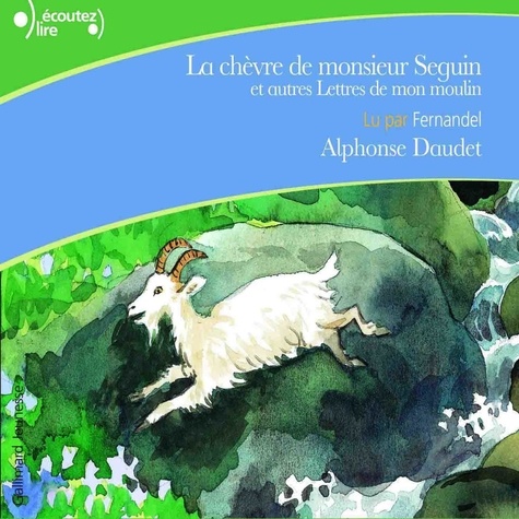 Alphonse Daudet et  Fernandel - La chèvre de monsieur Seguin, et autres lettres de mon moulin.