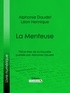 Alphonse Daudet et Léon Hennique - La Menteuse - Pièce tirée de la nouvelle publiée par Alphonse Daudet.