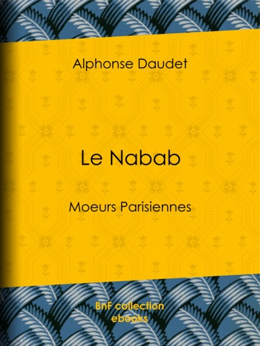 Le Nabab. Moeurs parisiennes