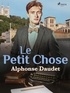 Alphonse Daudet - Le Petit Chose.