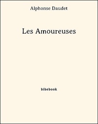Alphonse Daudet - Les Amoureuses.