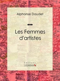  Alphonse Daudet et  Ligaran - Les Femmes d'artistes - Recueil de nouvelles.