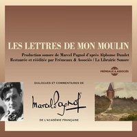 Alphonse Daudet et Marcel Pagnol - Les Lettres de mon moulin d'après Alphonse Daudet - Dialogues de Marcel Pagnol.