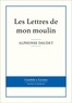 Alphonse Daudet - Les Lettres de mon moulin.