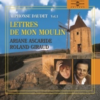Alphonse Daudet et Ariane Ascaride - Lettres de mon moulin (Volume 1).