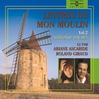 Alphonse Daudet et Ariane Ascaride - Lettres de mon moulin (Volume 2).