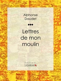  Alphonse Daudet - Lettres de mon moulin.
