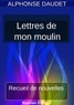 Alphonse Daudet - Lettres de mon moulin.