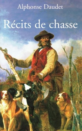 Alphonse Daudet - Récits de chasse.