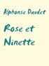 Alphonse Daudet - Rose et Ninette.