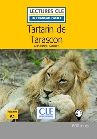 Alphonse Daudet - LECT FRANC FACI  : Tartarin de Tarascon - Niveau 1/A1 - Lecture CLE en français facile - Ebook.