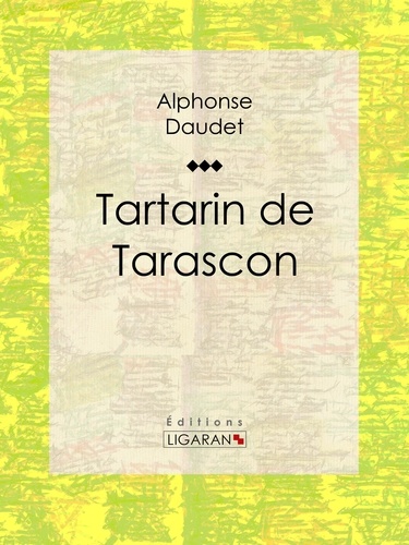  Alphonse Daudet et  Ligaran - Tartarin de Tarascon.