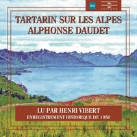 Alphonse Daudet et Henri Vibert - Tartarin sur les Alpes - Enregistrement historique de 1956.