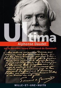 Alphonse Daudet - Ultima - ou la Dernière Heure d'Edmond de Goncourt.
