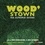 Wood’stown. Suivi de Des écrivains et des arbres
