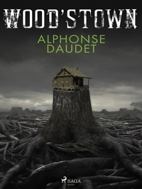 Alphonse Daudet - Wood’stown.