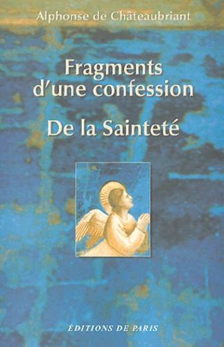 Alphonse de Chateaubriant - Fragments d'une confession - De la Sainteté.