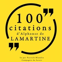 Alphonse De Lamartine et Patrick Blandin - 100 citations d'Alphonse de Lamartine.