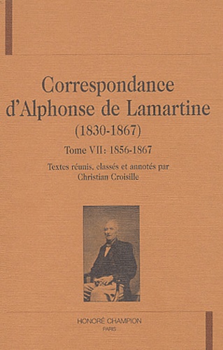 Alphonse de Lamartine - Correspondance d'Alphonse de Lamartine (1830-1867) - Tome 7, 1856-1867.