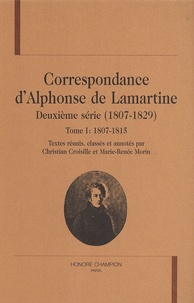 Alphonse de Lamartine - Correspondance d'Alphonse de Lamartine deuxième série (1807-1829) - Tome 1, 1807-1815.