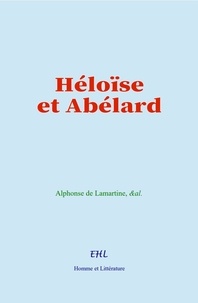 Alphonse De Lamartine et  &Al. - Héloïse et Abélard.