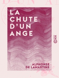 Alphonse de Lamartine - La Chute d'un ange - Épisode.
