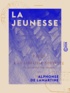 Alphonse de Lamartine - La Jeunesse.