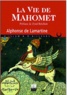 Alphonse de Lamartine - La vie de Mahomet.