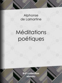Alphonse de Lamartine - Méditations poétiques.