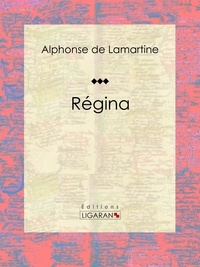  Alphonse de Lamartine et  Ligaran - Régina - Roman romantique.