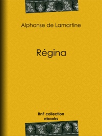 Alphonse de Lamartine - Régina.