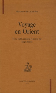 Alphonse de Lamartine et Sarga Moussa - Voyage en Orient.