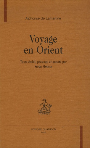 Alphonse de Lamartine et Sarga Moussa - Voyage en Orient.