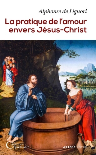 Alphonse de Liguori - La pratique de l'amour envers Jésus-Christ.