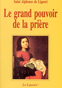 Alphonse de Liguori - Le Grand Pouvoir De La Priere.
