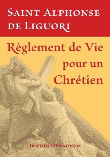 Alphonse de Liguori - Règlement de vie pour un chrétien.