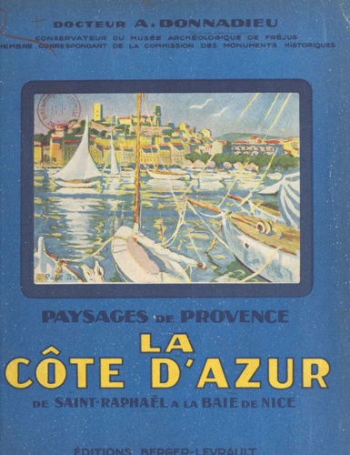 Paysages de Provence. La Côte d'Azur de Saint-Raphaël à la Baie de Nice