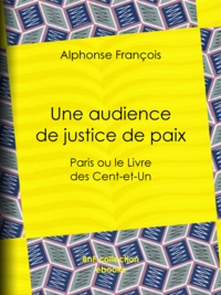 Alphonse François - Une audience de justice de paix - Paris ou le Livre des Cent-et-Un.