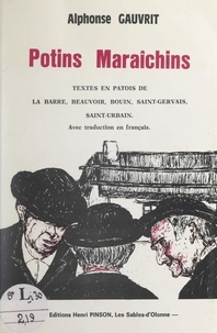Alphonse Gauvrit - Potins maraîchins - Textes en patois de La Barre, Beauvoir, Bouin, Saint-Gervais, Saint-Urbain (traduction en français).