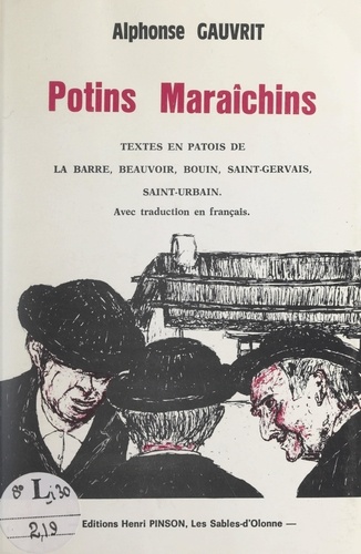 Potins maraîchins. Textes en patois de La Barre, Beauvoir, Bouin, Saint-Gervais, Saint-Urbain (traduction en français)