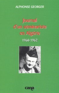Alphonse Georger - Journal D'Un Seminariste En Algerie (1960-1962).