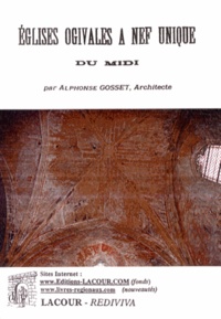 Alphonse Gosset - Eglises ogivales à nef unique du Midi.