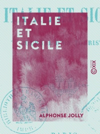Alphonse Jolly - Italie et Sicile - Journal d'un touriste.